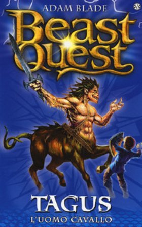 Tagus. L'uomo cavallo. Beast Quest Adam Blade