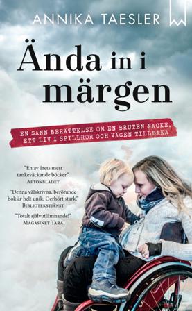 Ända in i märgen : en sann berättelse om en bruten nacke, ett liv i spillror och vägen tillbaka - Bok av Annika Taesler - Pocket