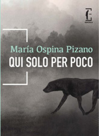 Qui solo per poco María Ospina Pizano