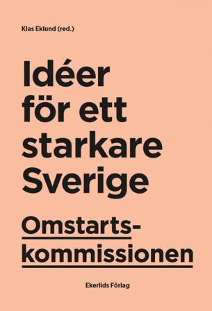 Omstartskommissionen : idéer för ett starkare Sverige - Bok av Lars Calmfors, Klas Eklund, m.fl. - Häfte