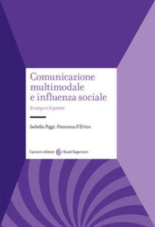 Comunicazione multimodale e influenza sociale. Il corpo e il potere Isabella Poggi