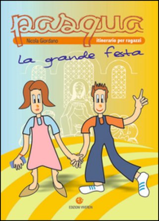 Pasqua, la grande festa. Itinerario per ragazzi Nicola Giordano