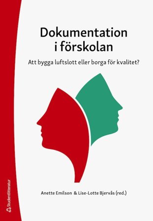 Dokumentation i förskolan : att bygga luftslott eller borga för kvalitet?, ISBN: 9789144136301