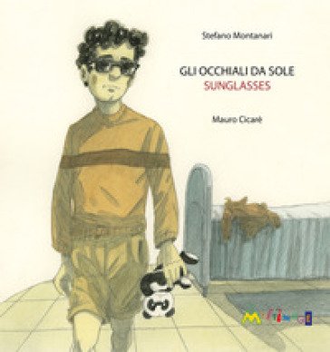 Gli occhiali da sole-Sunglasses. Ediz. bilingue Stefano Montanari