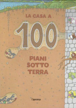 La casa a 100 piani sottoterra. Ediz. a colori Toshio Iwai