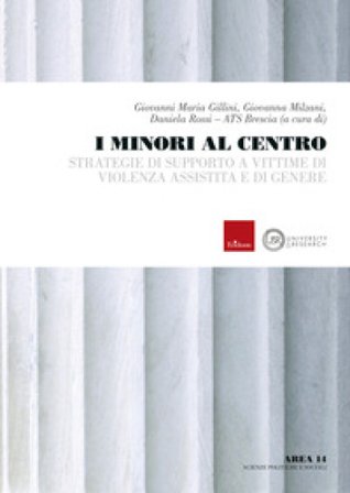 I minori al centro. Strategie di supporto a vittime di violenza assistita e di genere Giovanni Maria Gillini