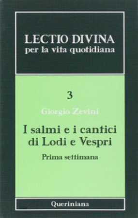 Lectio divina per la vita quotidiana. Vol. 3: I salmi e i cantici di lodi e vespri. Prima settimana Giorgio Zevini