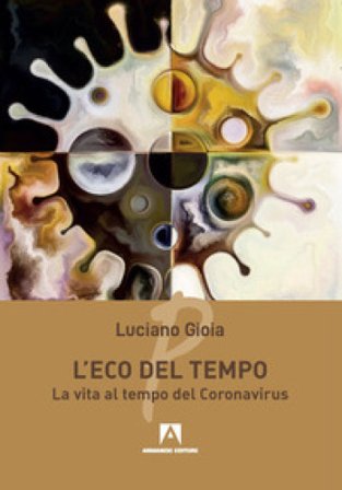 L'eco del tempo. La vita al tempo del Coronavirus Luciano Gioia