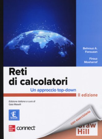 Reti di calcolatori. Un approccio top-down. Con Connect. Con e-book Behrouz A. Forouzan