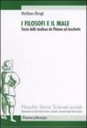 I filosofi e il male. Storia della teodicea da Platone ad Auschwitz Stefano Brogi