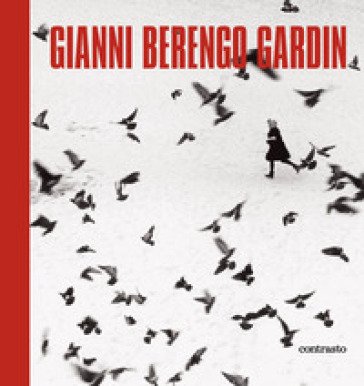 Gianni Berengo Gardin. Ediz. illustrata