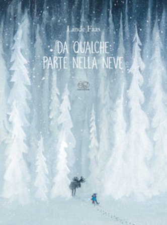 Da qualche parte nella neve. Ediz. a colori LINDE FAAS