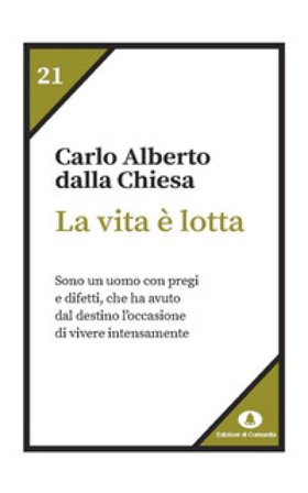 La vita è lotta Carlo Alberto Dalla Chiesa