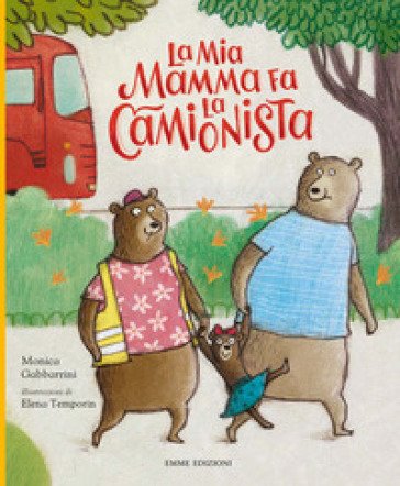 La mia mamma fa la camionista. Ediz. a colori Monica Gabbarrini