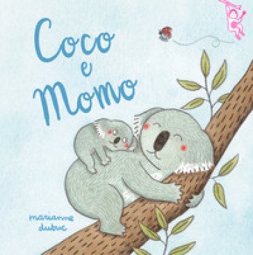 Coco e Momo. Ediz. a colori Marianne Dubuc