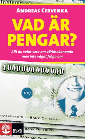 Vad är pengar? : allt du velat veta om världsekonomin men inte vågat fråga om - Bok av Andreas Cervenka - Pocket