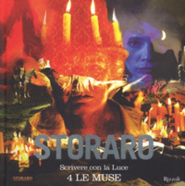 Scrivere con la luce. Ediz. illustrata. Vol. 4: Le muse. Le ispirazioni creative Vittorio Storaro