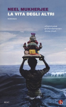 La vita degli altri Neel Mukherjee