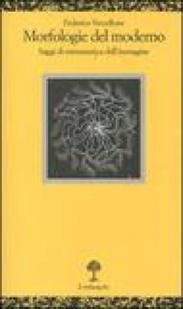 Morfologie del moderno. Saggi di ermeneutica dell'immagine Federico Vercellone