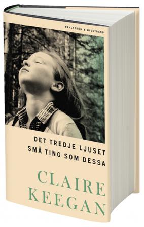 Det tredje ljuset ; Små ting som dessa - Bok av Claire Keegan - Inbunden