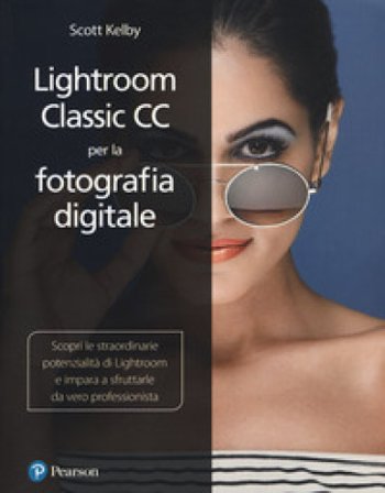 Lightroom classic CC per la fotografia digitale Scott Kelby