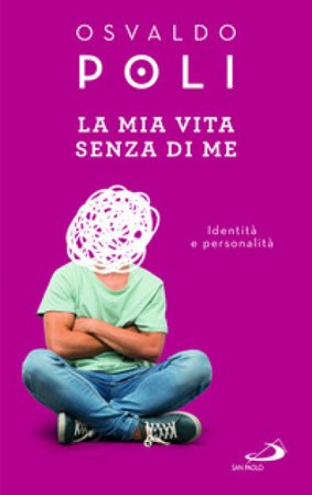La mia vita senza di me. Identità e personalità Osvaldo Poli