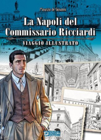 La Napoli del commissario Ricciardi. Viaggio illustrato Maurizio de Giovanni