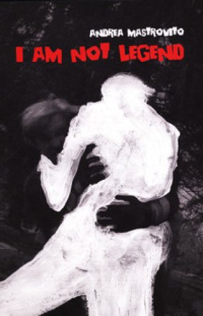 I am not legend-Io non sono leggenda. Ediz. bilingue Andrea Mastrovito