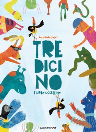 Tredicino. Furbo uccellino. Ediz. a colori Rosa Chiara Scalici