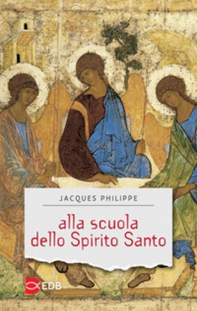 Alla scuola dello Spirito Santo Jacques Philippe