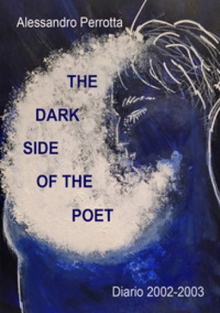 The dark side of the poet. Diario 2002-2003 Alessandro Perrotta