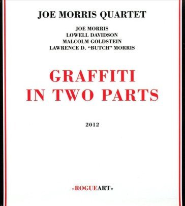 Graffiti in two parts Joe Morris Quartet