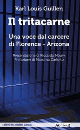 Il tritacarne. Una voce dal carcere di Florence, Arizona. Nuova ediz. Karl Louis Guillen