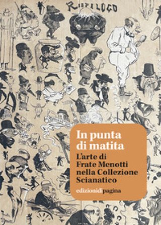 In punta di matita. L'arte di Frate Menotti nella Collezione Scianatico Nicola Cortone