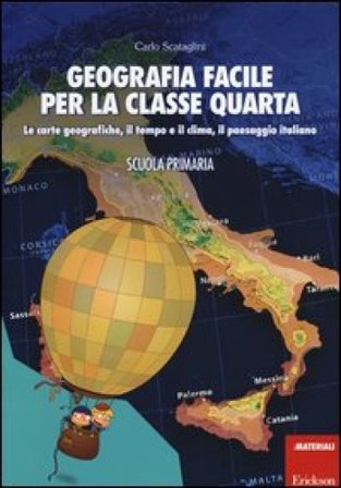 Geografia facile per la classe quarta. Le carte geografiche, il tempo e il clima, il paesaggio italiano. Con aggiornamento online Carlo Scataglini