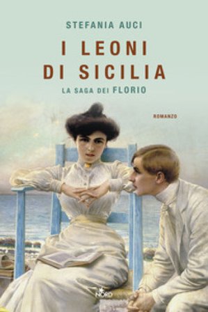 I Leoni di Sicilia. La saga dei Florio stefania Auci