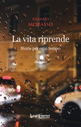 La vita riprende. Storie per ogni tempo. Ediz. integrale Silvano Morasso