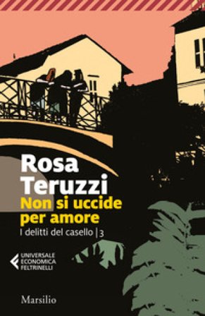 Non si uccide per amore. I delitti del casello. Vol. 3 Rosa Teruzzi
