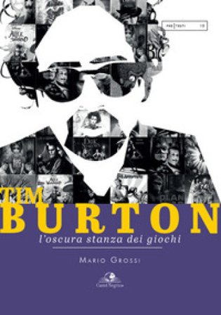 Tim Burton. L'oscura stanza dei giochi Mario Grossi