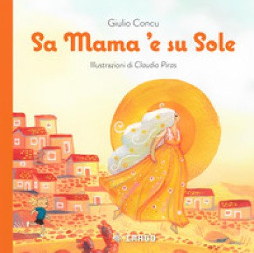 Sa mama 'e su sole. Ediz. a colori Giulio Concu