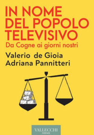 In nome del popolo televisivo. Da Cogne ai giorni nostri Adriana Pannitteri