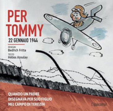 Per Tommy. 22 gennaio 1944. Ediz. illustrata Bedrich Fritta