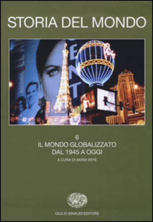 Storia del mondo. Vol. 6: Il mondo globalizzato. Dal 1945 a oggi NA