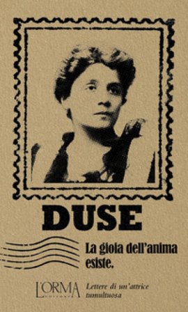 La gioia dell'anima esiste Eleonora Duse