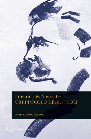 Crepuscolo degli idoli Friedrich Nietzsche