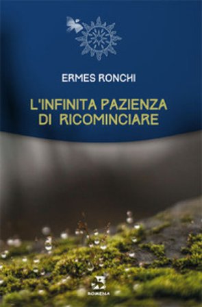 L'infinita pazienza di ricominciare Ermes Ronchi