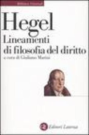 Lineamenti di filosofia del diritto. Diritto naturale e scienza dello stato in compendio Georg Wilhelm Friedrich Hegel