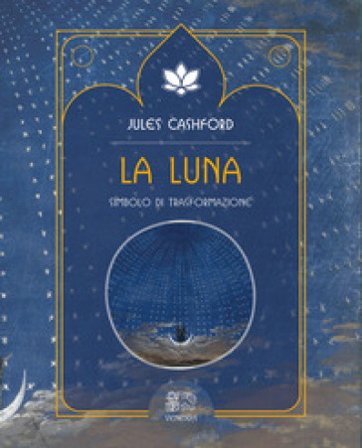 La luna. Simbolo di trasformazione Jules Cashford