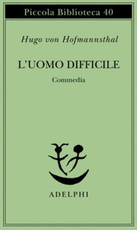 L'uomo difficile. Commedia Hugo Von Hofmannsthal