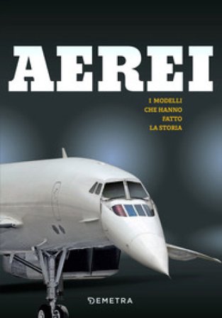 Aerei. I modelli che hanno fatto la storia. Ediz. a colori